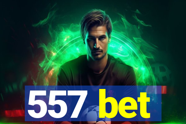 557 bet